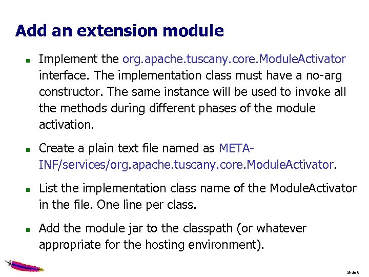 Add an extension module Implement the org. apache. tuscany. core. Module. Activator interface. The