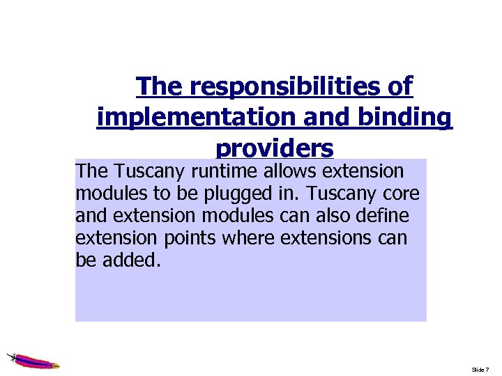 The responsibilities of implementation and binding providers The Tuscany runtime allows extension modules to