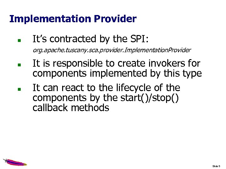 Implementation Provider It’s contracted by the SPI: org. apache. tuscany. sca. provider. Implementation. Provider