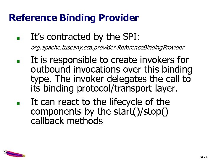 Reference Binding Provider It’s contracted by the SPI: org. apache. tuscany. sca. provider. Reference.