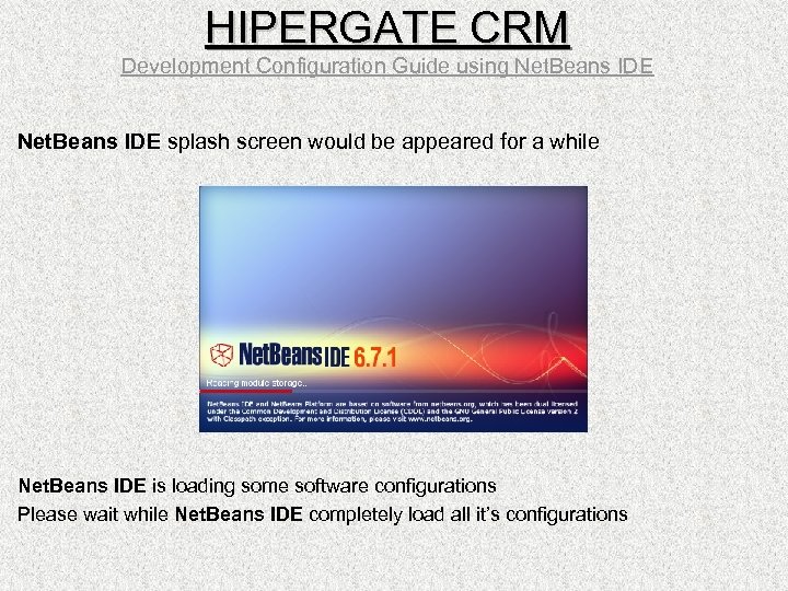 HIPERGATE CRM Development Configuration Guide using Net. Beans IDE splash screen would be appeared