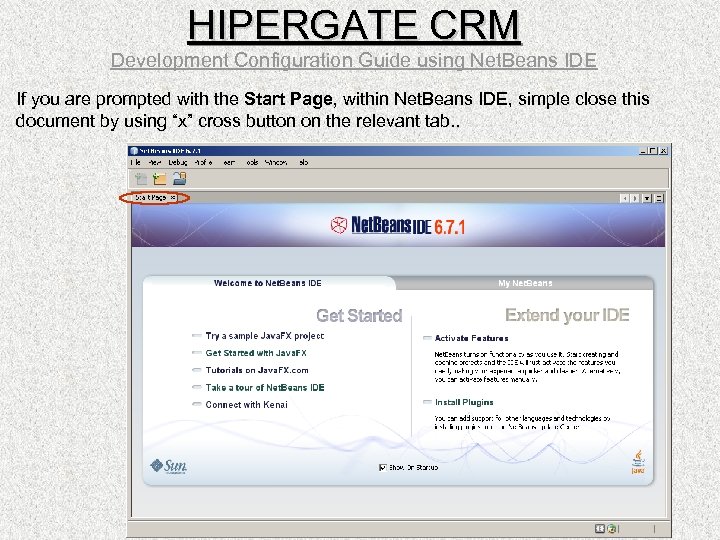 HIPERGATE CRM Development Configuration Guide using Net. Beans IDE If you are prompted with