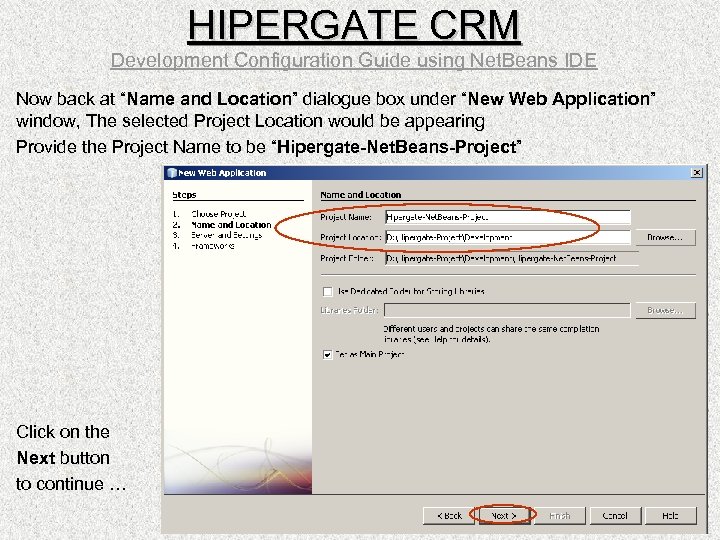 HIPERGATE CRM Development Configuration Guide using Net. Beans IDE Now back at “Name and