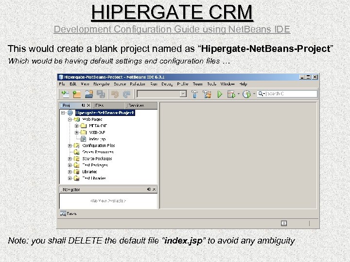 HIPERGATE CRM Development Configuration Guide using Net. Beans IDE This would create a blank