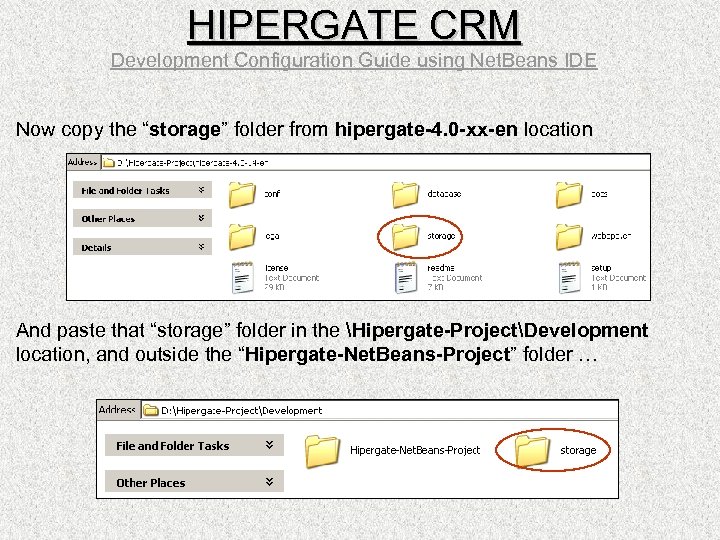 HIPERGATE CRM Development Configuration Guide using Net. Beans IDE Now copy the “storage” folder