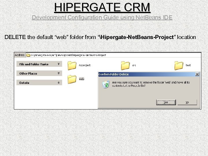 HIPERGATE CRM Development Configuration Guide using Net. Beans IDE DELETE the default “web” folder