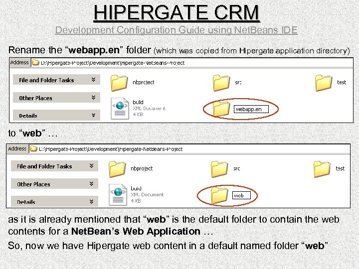 HIPERGATE CRM Development Configuration Guide using Net. Beans IDE Rename the “webapp. en” folder