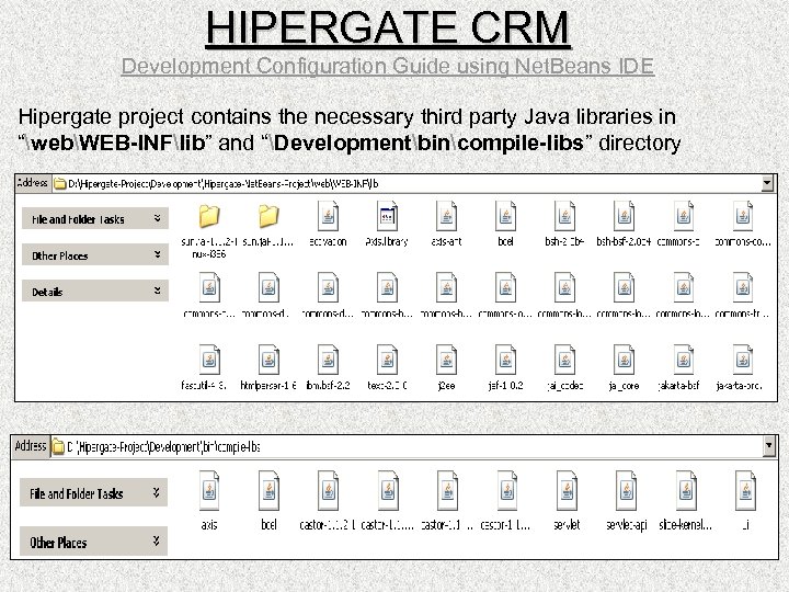 HIPERGATE CRM Development Configuration Guide using Net. Beans IDE Hipergate project contains the necessary