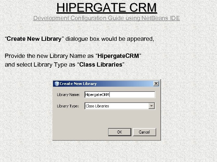 HIPERGATE CRM Development Configuration Guide using Net. Beans IDE “Create New Library” dialogue box