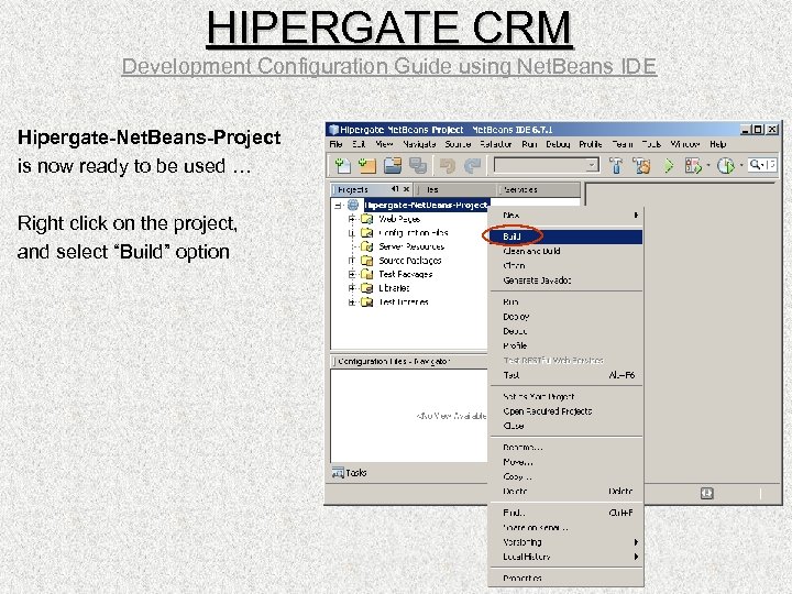 HIPERGATE CRM Development Configuration Guide using Net. Beans IDE Hipergate-Net. Beans-Project is now ready