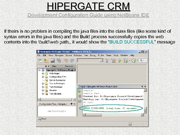 HIPERGATE CRM Development Configuration Guide using Net. Beans IDE If theirs is no problem