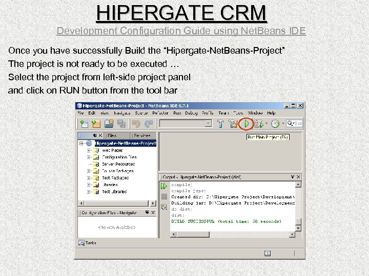 HIPERGATE CRM Development Configuration Guide using Net. Beans IDE Once you have successfully Build