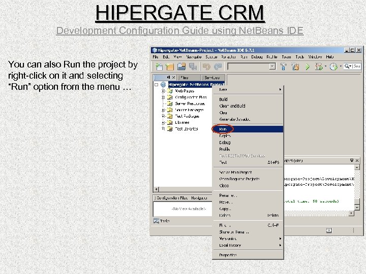 HIPERGATE CRM Development Configuration Guide using Net. Beans IDE You can also Run the