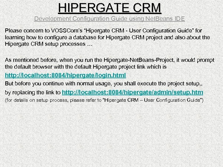 HIPERGATE CRM Development Configuration Guide using Net. Beans IDE Please concern to VOSSCom’s “Hipergate