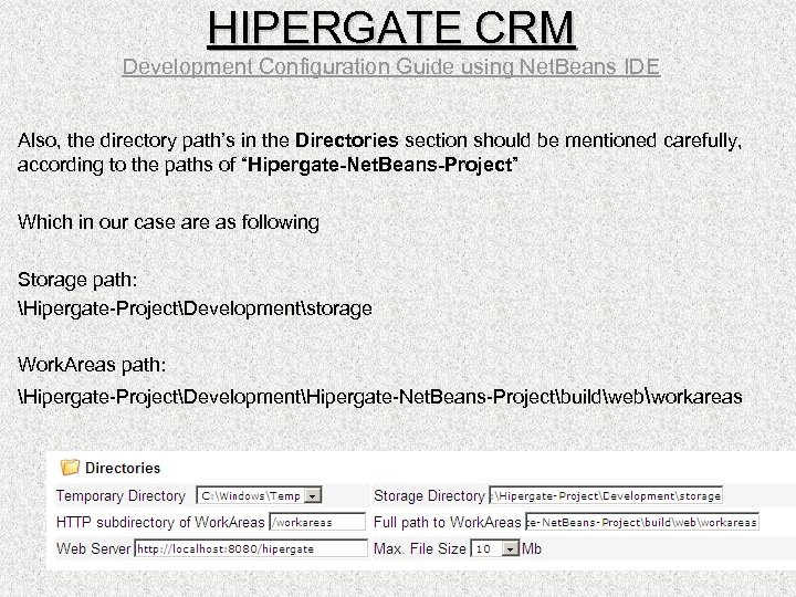 HIPERGATE CRM Development Configuration Guide using Net. Beans IDE Also, the directory path’s in