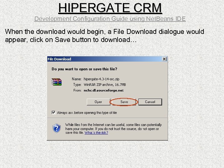 HIPERGATE CRM Development Configuration Guide using Net. Beans IDE When the download would begin,