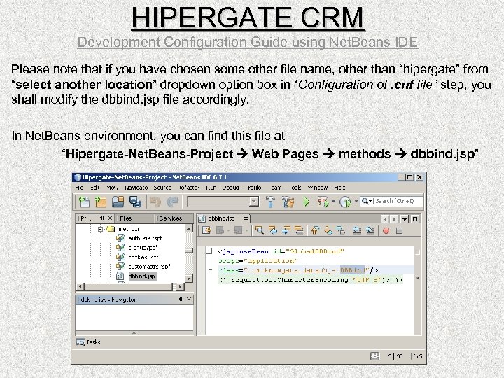 HIPERGATE CRM Development Configuration Guide using Net. Beans IDE Please note that if you
