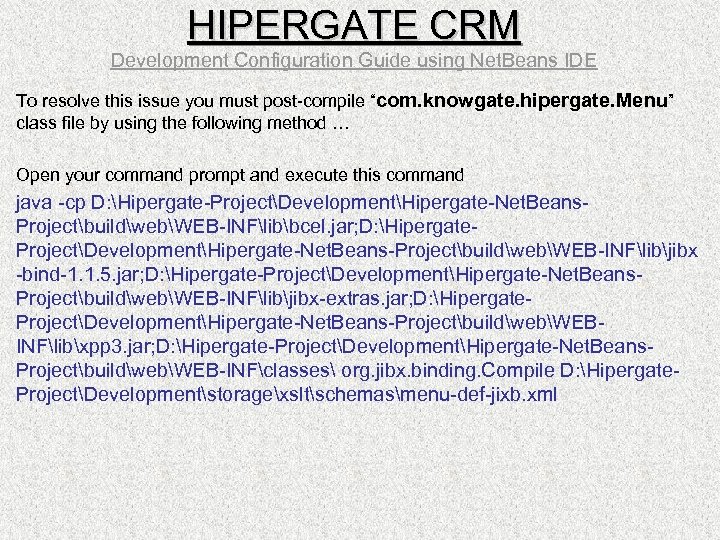 HIPERGATE CRM Development Configuration Guide using Net. Beans IDE To resolve this issue you