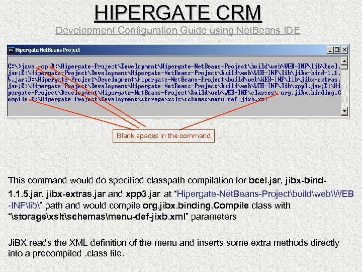 HIPERGATE CRM Development Configuration Guide using Net. Beans IDE Blank spaces in the command