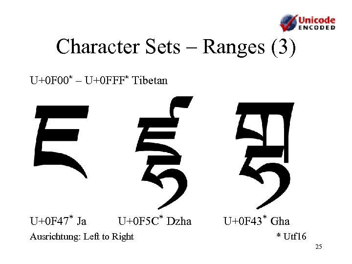 Character Sets – Ranges (3) U+0 F 00* – U+0 FFF* Tibetan U+0 F
