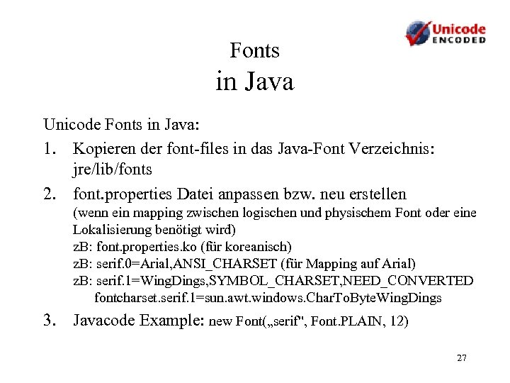 Fonts in Java Unicode Fonts in Java: 1. Kopieren der font-files in das Java-Font