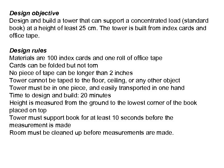 Design objective Design and build a tower that can support a concentrated load (standard
