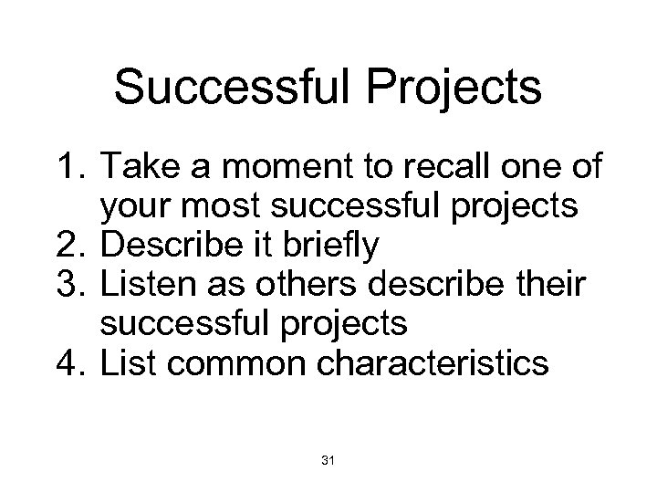 Successful Projects 1. Take a moment to recall one of your most successful projects