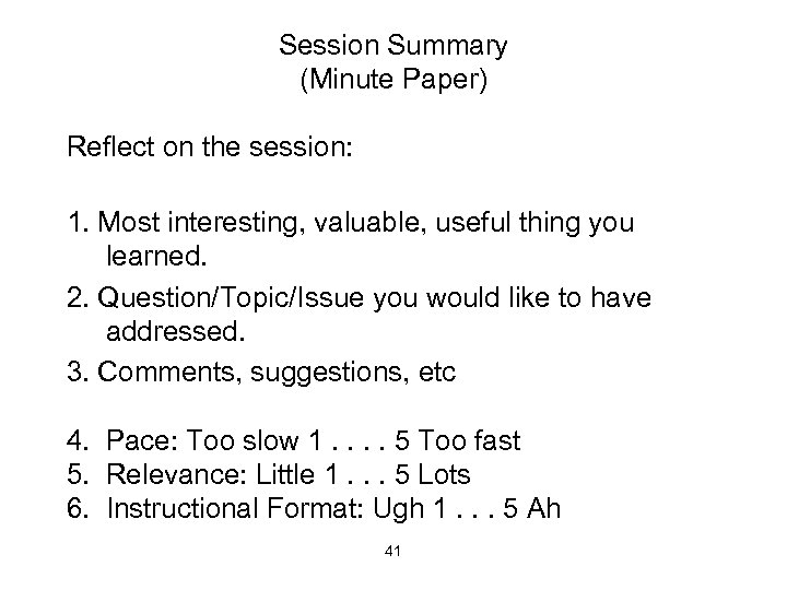 Session Summary (Minute Paper) Reflect on the session: 1. Most interesting, valuable, useful thing