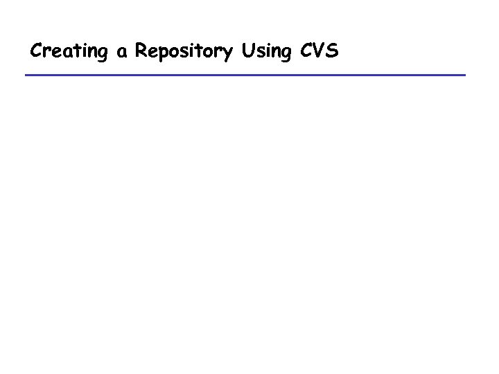 Creating a Repository Using CVS 