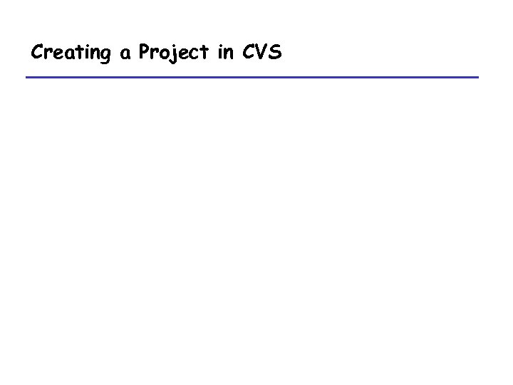 Creating a Project in CVS 