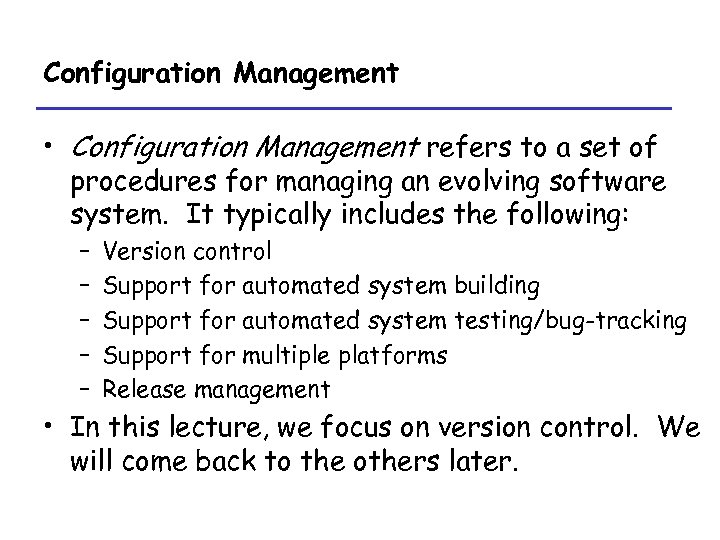 Configuration Management • Configuration Management refers to a set of procedures for managing an