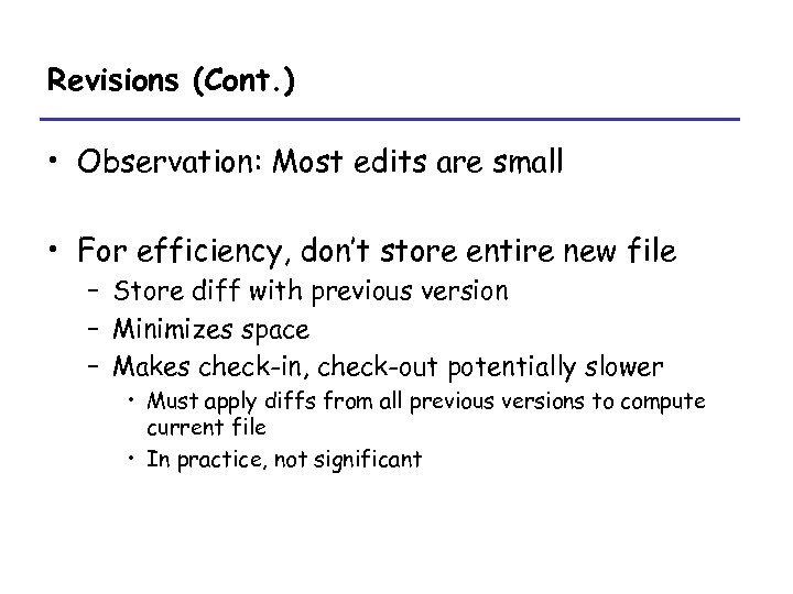 Revisions (Cont. ) • Observation: Most edits are small • For efficiency, don’t store