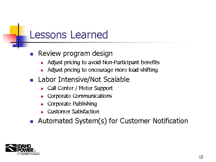 Lessons Learned n Review program design n Labor Intensive/Not Scalable n n n Adjust