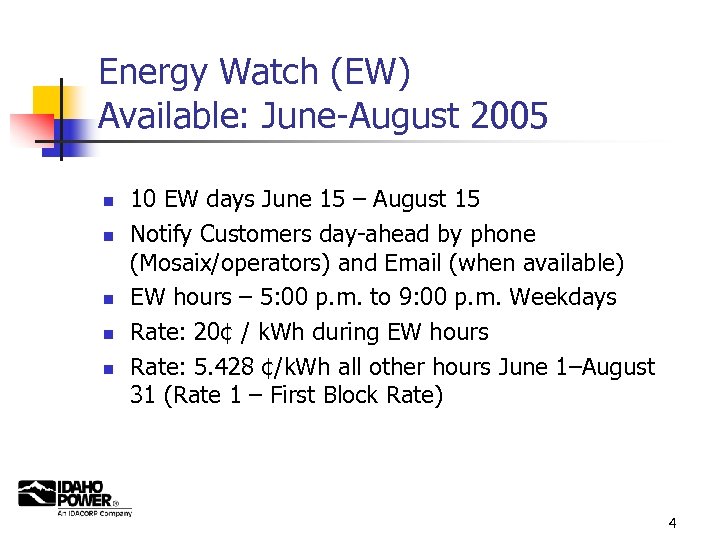 Energy Watch (EW) Available: June-August 2005 n n n 10 EW days June 15