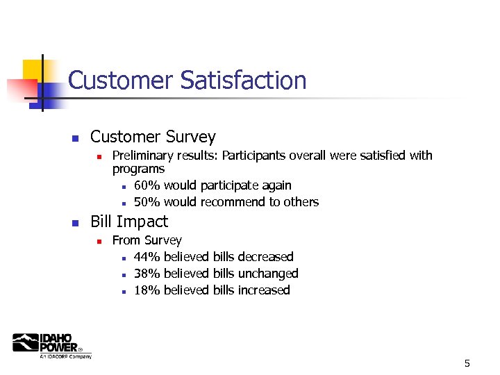 Customer Satisfaction n Customer Survey n n Preliminary results: Participants overall were satisfied with