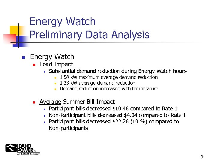 Energy Watch Preliminary Data Analysis n Energy Watch n Load Impact n Substantial demand