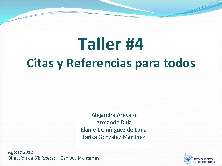 Taller #4 Citas y Referencias para todos Alejandra Arévalo Armando Ruiz Elaine Domínguez de