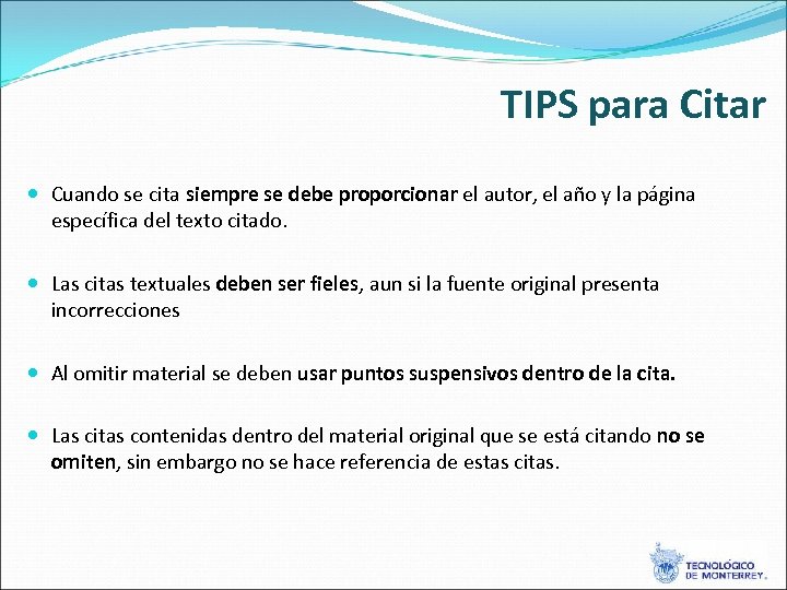 TIPS para Citar Cuando se cita siempre se debe proporcionar el autor, el año