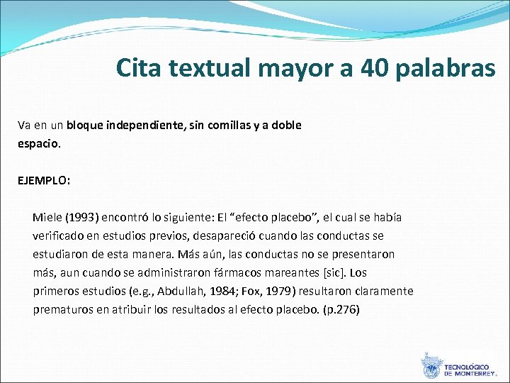 Cita textual mayor a 40 palabras Va en un bloque independiente, sin comillas y
