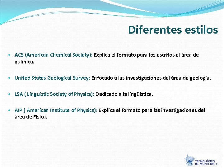 Diferentes estilos • ACS (American Chemical Society): Explica el formato para los escritos el