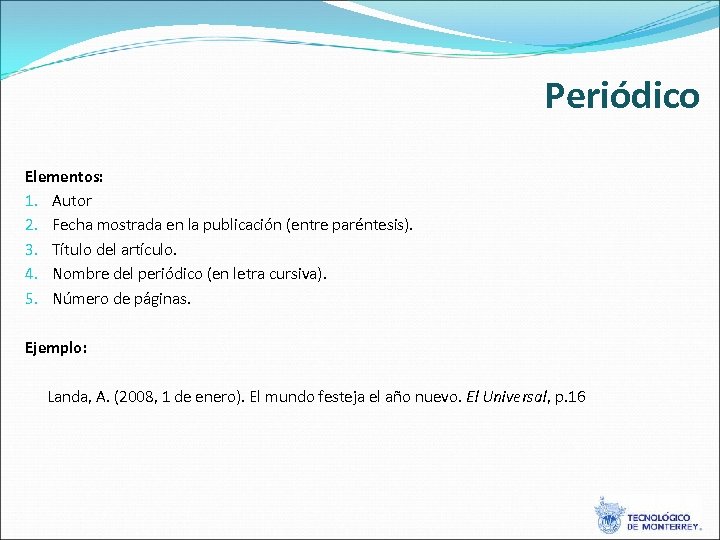 Periódico Elementos: 1. Autor 2. Fecha mostrada en la publicación (entre paréntesis). 3. Título