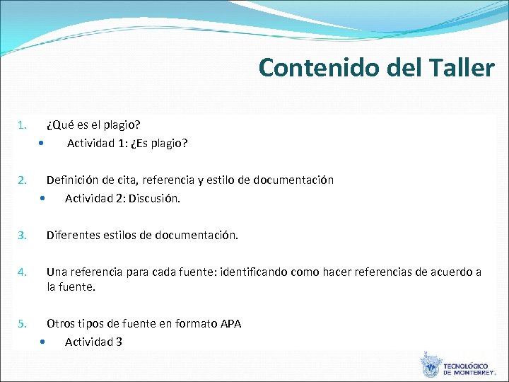 Contenido del Taller 1. ¿Qué es el plagio? Actividad 1: ¿Es plagio? 2. Definición
