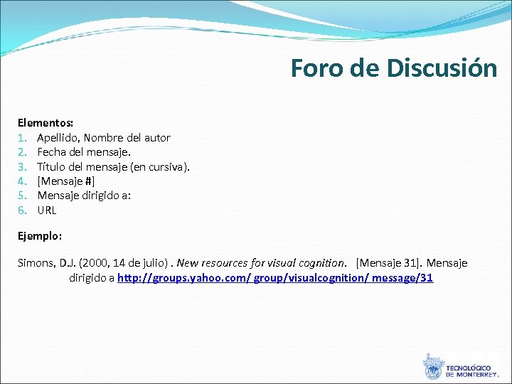 Foro de Discusión Elementos: 1. Apellido, Nombre del autor 2. Fecha del mensaje. 3.