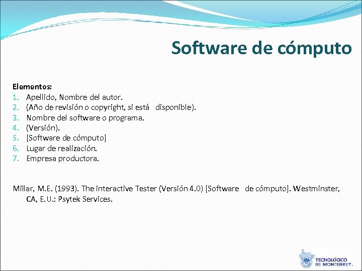 Software de cómputo Elementos: 1. Apellido, Nombre del autor. 2. (Año de revisión o