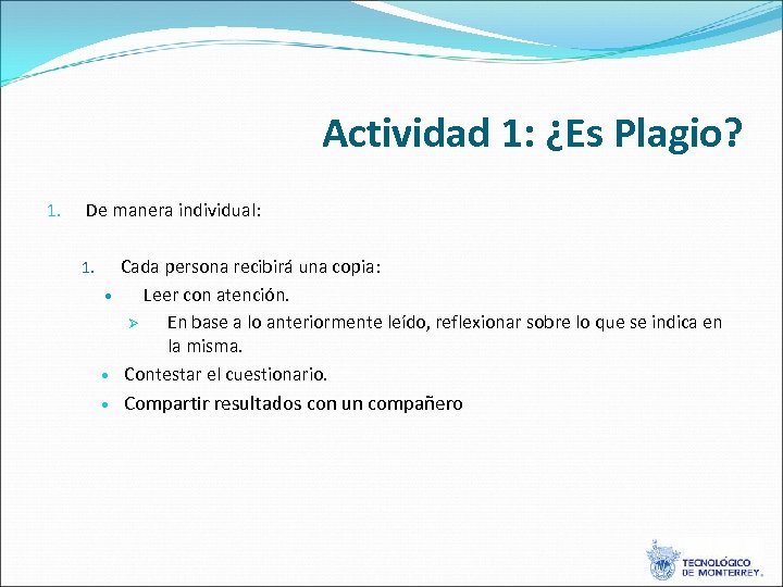 Actividad 1: ¿Es Plagio? 1. De manera individual: Cada persona recibirá una copia: Leer