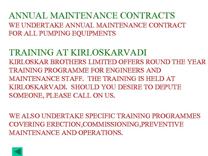 ANNUAL MAINTENANCE CONTRACTS WE UNDERTAKE ANNUAL MAINTENANCE CONTRACT FOR ALL PUMPING EQUIPMENTS TRAINING AT