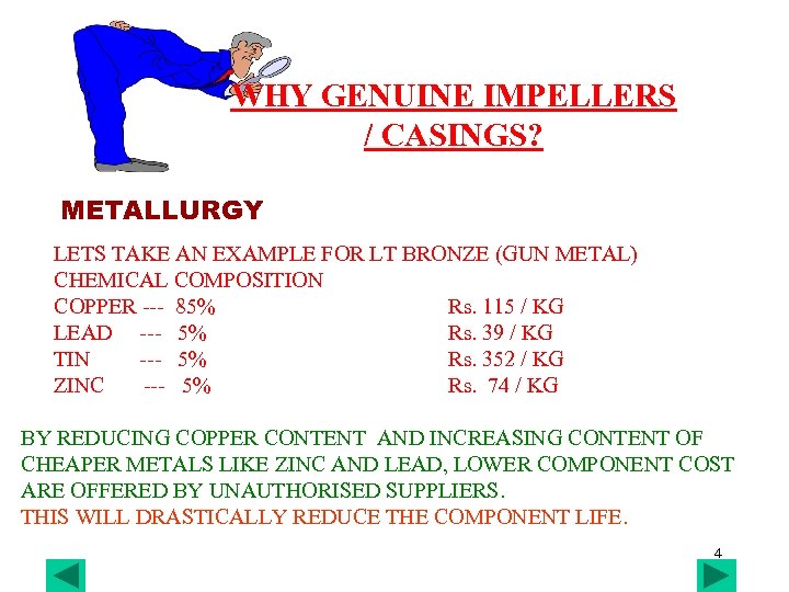 WHY GENUINE IMPELLERS / CASINGS? METALLURGY LETS TAKE AN EXAMPLE FOR LT BRONZE (GUN