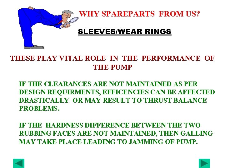 WHY SPAREPARTS FROM US? SLEEVES/WEAR RINGS THESE PLAY VITAL ROLE IN THE PERFORMANCE OF