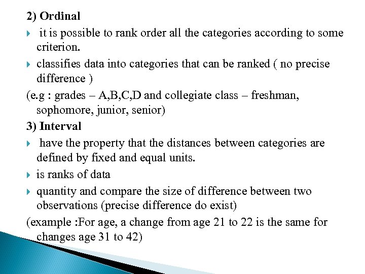 2) Ordinal it is possible to rank order all the categories according to some