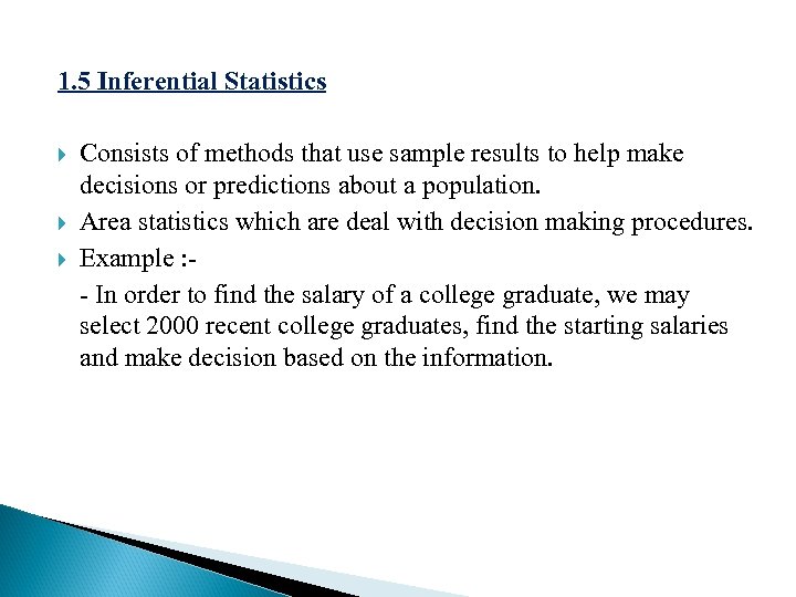 1. 5 Inferential Statistics Consists of methods that use sample results to help make